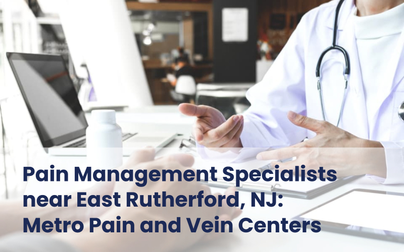 Metro Pain and Vein Centers - Pain management specialists near East Rutherford, NJ