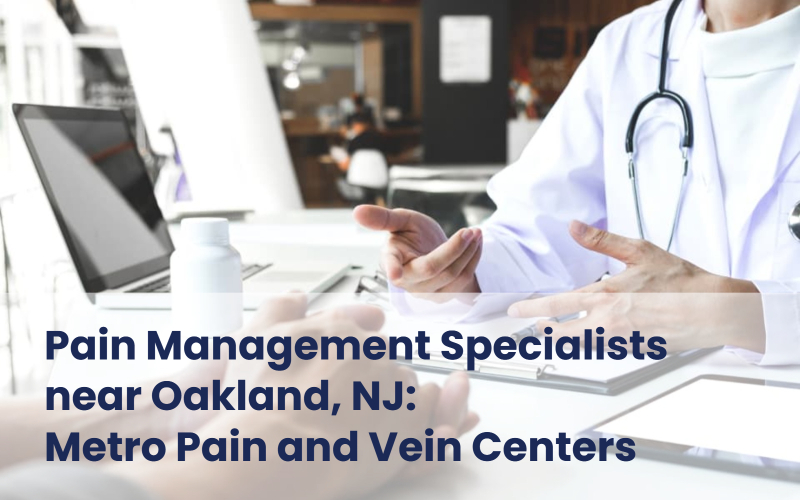 Metro Pain and Vein Centers - Pain management specialists near Oakland, NJ