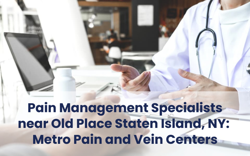 Metro Pain and Vein Centers - Pain management specialists near Old Place Staten Island, NY