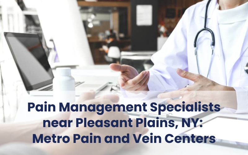 Metro Pain and Vein Centers - Pain management specialists near Pleasant Plains, NY