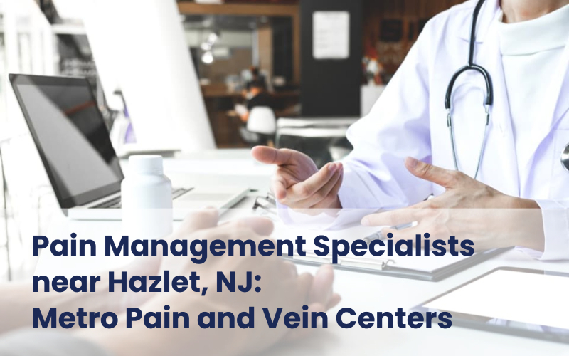 Metro Pain and Vein Centers - Pain management specialists near Hazlet, NJ